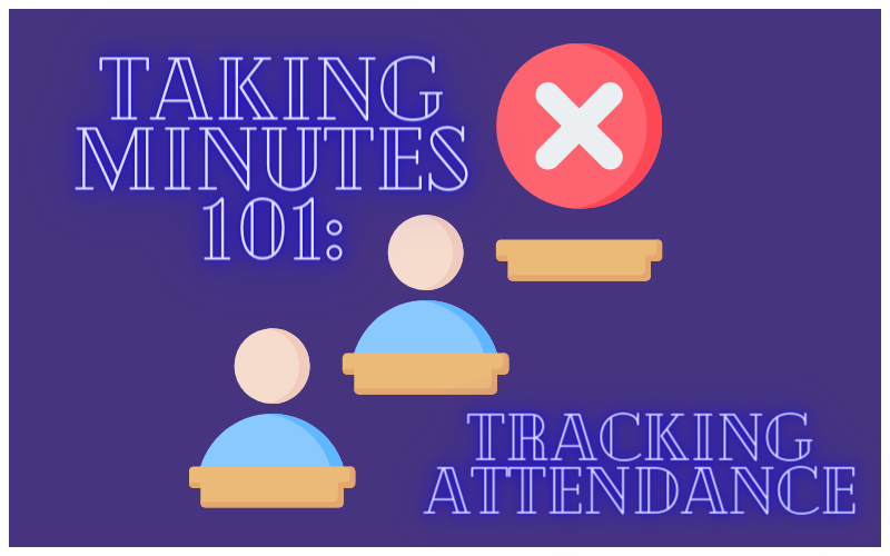 Taking Minutes 101: Tracking Attendance - Minute Taking Made Easy